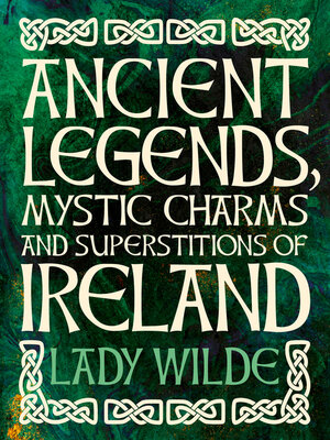 cover image of Ancient Legends, Mystic Charms and Superstitions of Ireland
